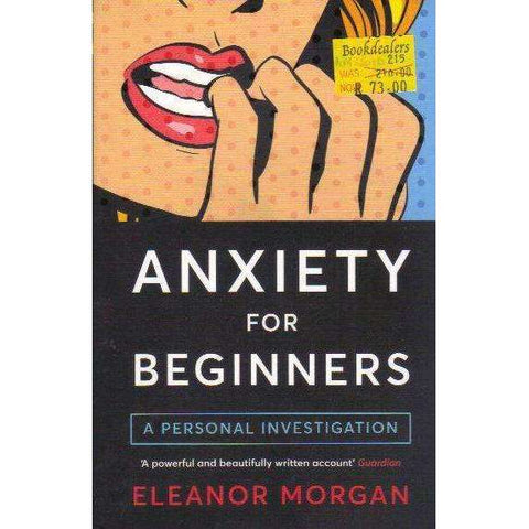 Anxiety for Beginners: A Personal Investigation | Eleanor Morgan