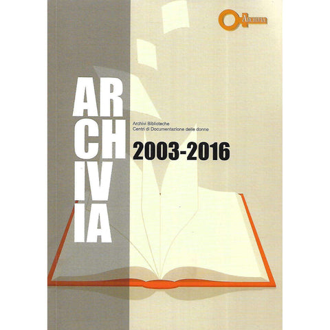 Archiva: Archiva Biblioteche Centri di Documentazione delle donne, 2003-2016