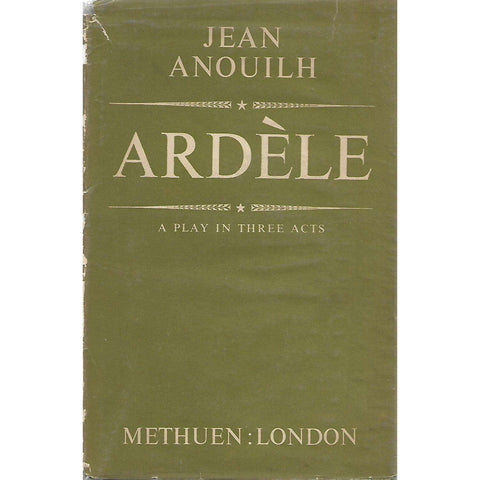 Ardele: A Play in Three Acts | Jean Anouilh