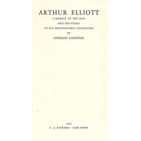 Arthur Elliott: A Memoir of the Man and the Story of his Photographic Collection | Conrad Lighton