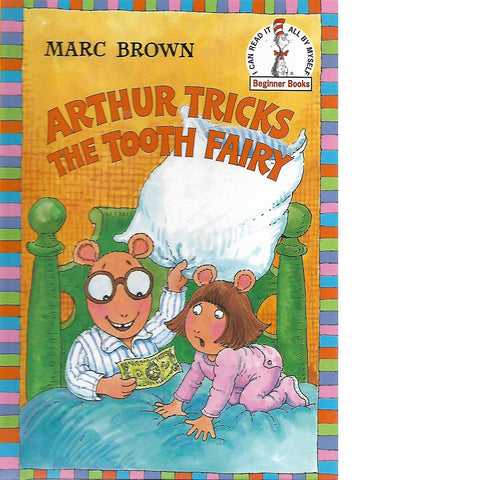 Arthur Tricks the Tooth Fairy: (I Can Read It All by Myself Beginner Books) | Marc Brown