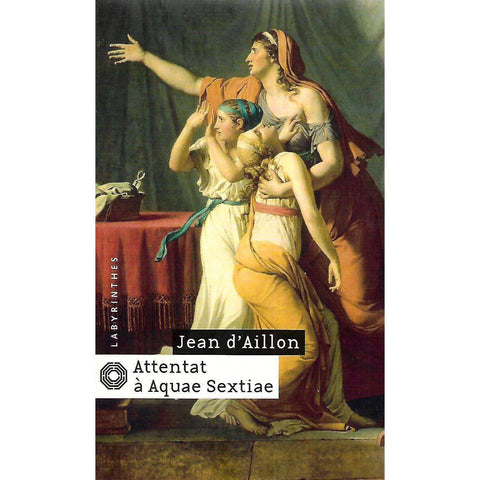 Attentat a Aquae Sextiae (French) | Jean d'Aillon