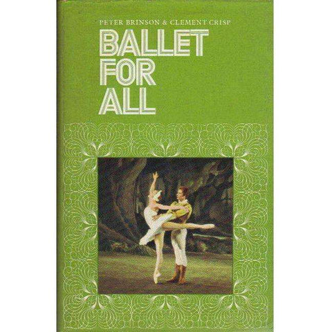 Ballet for All (With Author's Inscription) | Peter Brinson and Clement Crisp