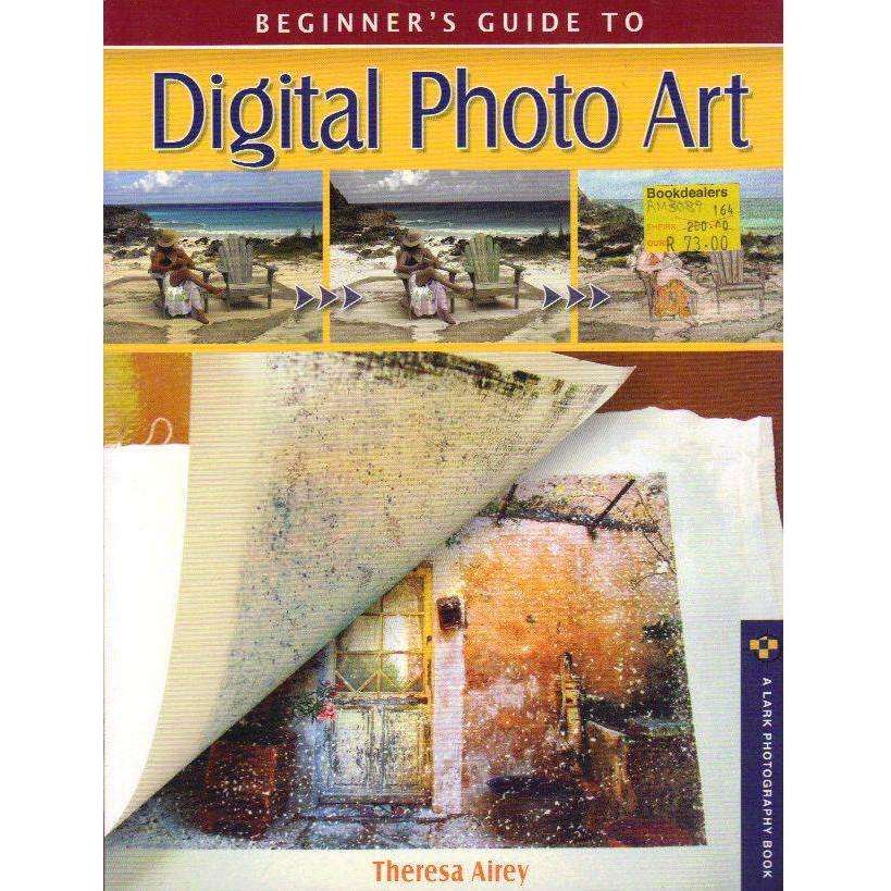 Bookdealers:Beginner's Guide to Digital Photo Art (Lark Photography Book) | Theresa Airey