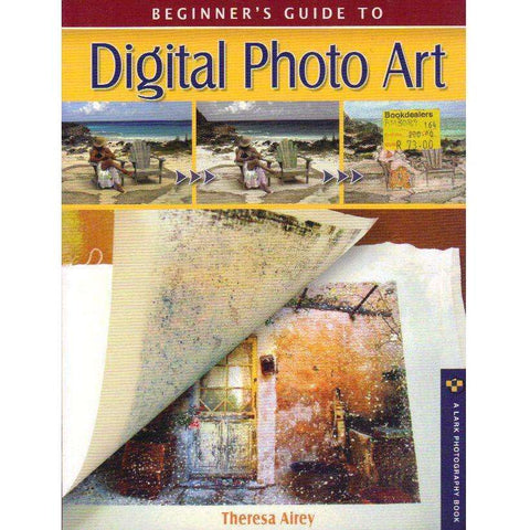 Beginner's Guide to Digital Photo Art (Lark Photography Book) | Theresa Airey