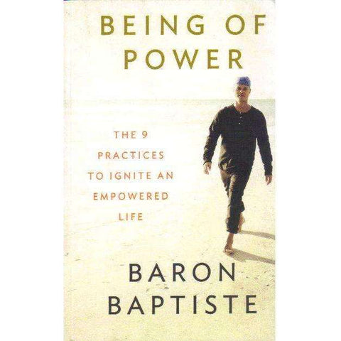 Being of Power - The 9 Practices to Ignite an Empowered Life | Baron Baptiste