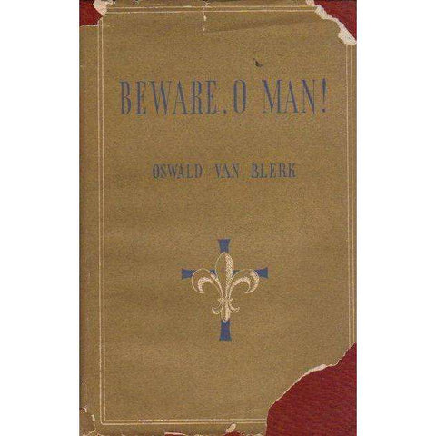 Beware, O Man! | Oswald Van Blerk