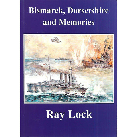 Bismarck, Dorsetshire and Memories (Inscribed by Author) | Ray Lock