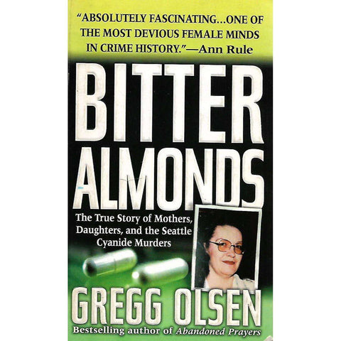 Bitter Almonds: The True Story of Mothers, Daughters, and the Seattle Cyanide Murders | Gregg Olsen