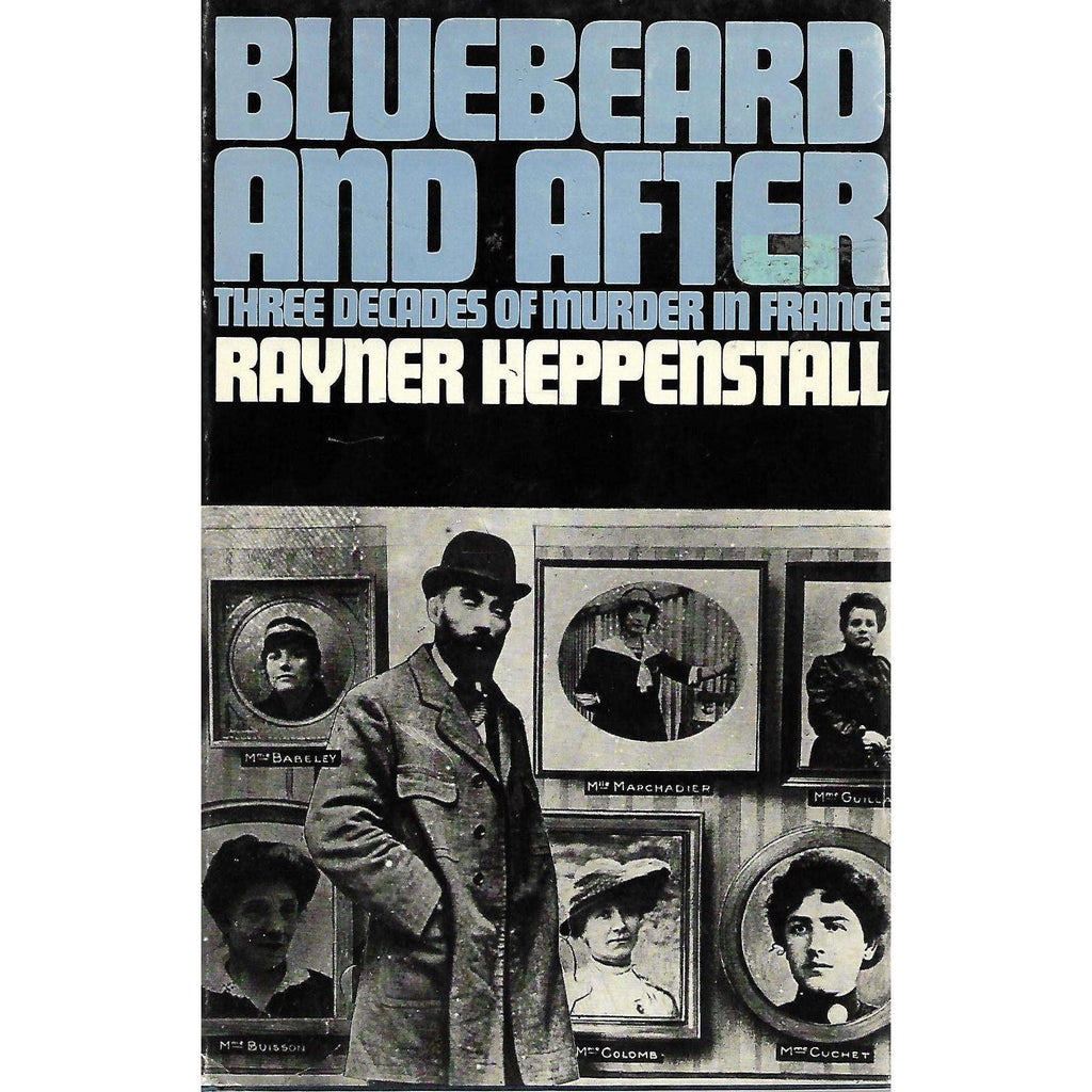 Bookdealers:Bluebeard and After: Three Decades of Murder in France | Rayner Heppenstall