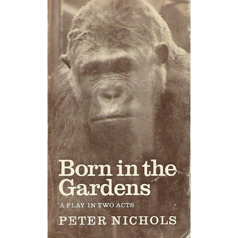Born In the Gardens: A Play in Two Acts | Peter Nichols
