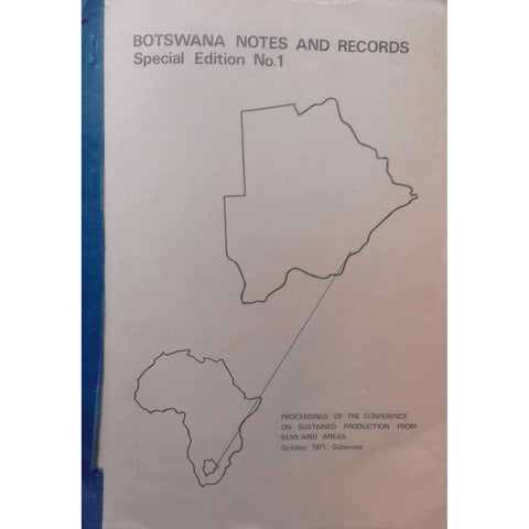 Botswana Notes and Records, Special Edition No. 1 (Proceedings of the Conference on Sustained Production from Semi-Arid Areas, 1971)