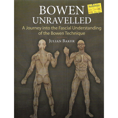 Bowen Unravelled: A Journey Into the Fascial Understanding of the Bowen Technique | Julian Baker