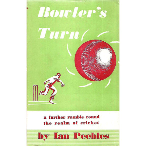 Bowler's Turn: A Further Ramble Round the Realm of Cricket | Ian Peebles