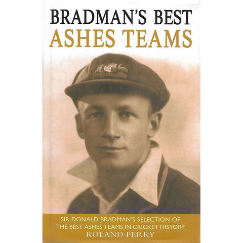 Bradman's Best Ashes Teams | Roland Perry