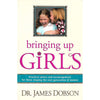 Bookdealers:Bringing Up Girls: Practical Advice and Encouragement for Those Shaping the Next Generation of Women | Dr. James Dobson