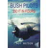 Bookdealers:Bush Pilots, Do it in Fours: A Flying Autobiography (Signed by the Author) | Roy Watson