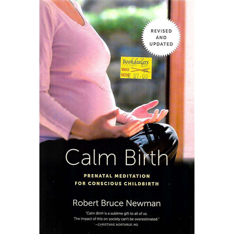 Calm Birth: Prenatal Meditation for Conscious Childbirth | Robert Bruce Newman