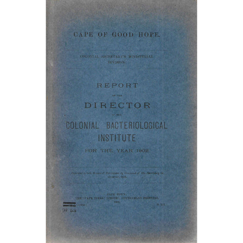 Cape of Good Hope Report of the Director of the Colonial Bacteriological Institute 1902