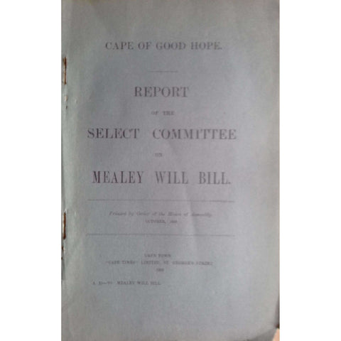 Cape of Good Hope Report of the Select Committee on Mealey Will Bill (1899)