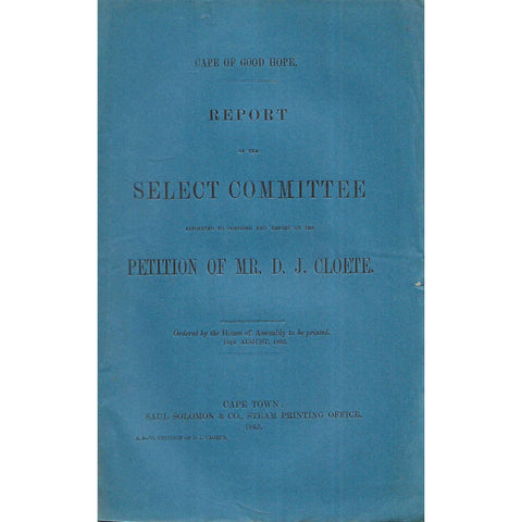 Cape of Good Hope Report of the Select Committee on the Petition of Mr. D. J. Cloete (1865))