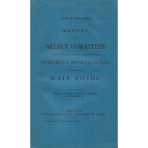Cape of Good Hope Report of the Select Committee to Consider Government & Divisional Councils on the Subject of Main Roads (1895)