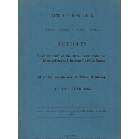Cape of Good Hope Reports of the Chief of Cape Town, Suburban & Commissioner of Police, Kimberley (1895)