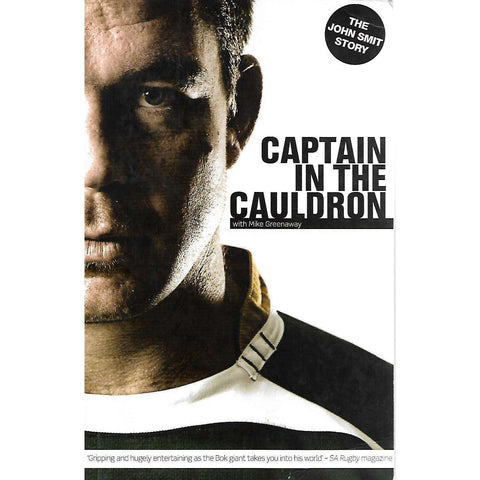 Captain in the Cauldron (Inscribed by John Smit) | John Smit and Mike Greenaway