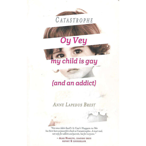 Catastrophe: Oy Vey My Child is Gay (And an Addict) | Anne Lapedus Brest