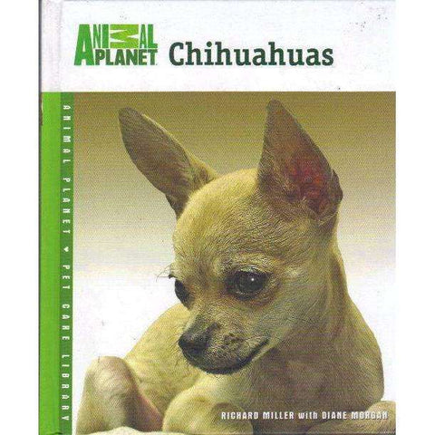 Chihuahuas (Animal Planet Pet Care Library) | Richard Miller