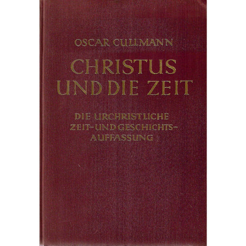 Christus und die Zeit: Die Urchristliche Zeit-und Geschichtsauffassung (German) | Oscar Cullmann