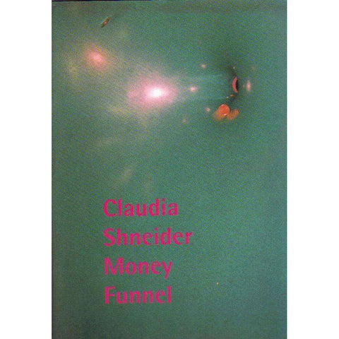 Claudia Shneider: German English Edition (With Author's Inscription) Money Funnel Germany 2004: U.C.T. Irma Stern Museum, Cape Town South Africa 2005 | Sharlene Khan, Armin Schafer, Andreas Strobl