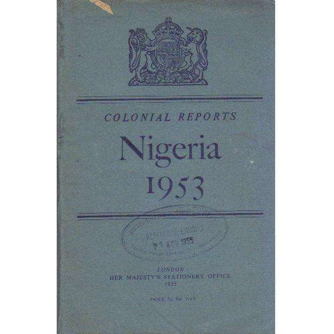 Colonial Reports Nigeria 1953 | Her Majesty's Stationary Office