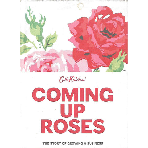 Coming Up Roses: The Story of Growing a Business (With Wrap-Around Band) | Cath Kidston