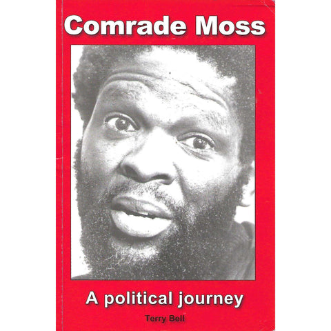 Comrade Moss: A Political Journey (Inscribed by Author) | Terry Bell