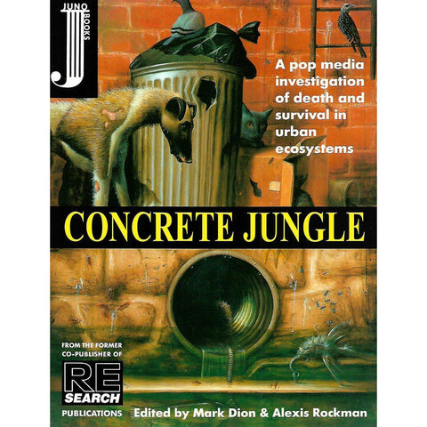 Concrete Jungle: A Pop Media Investigation of Death and Survival in Urban Ecosystems | Mark Dion & Alexis Rockman (Eds.)