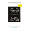 Bookdealers:Creating Freedom: Power, Control and the Fight For Our Future | Raoul Martinez
