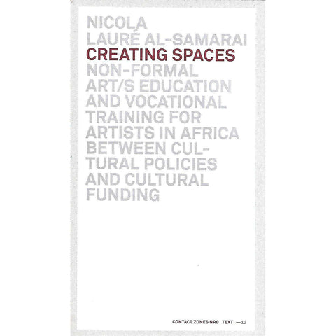 Creating Spaces: Non-Formal Art/s Education and Vocational Training for Artists in Africa Between Cultural Policies and Cultural Funding | Nicola Laure Al-Samarai