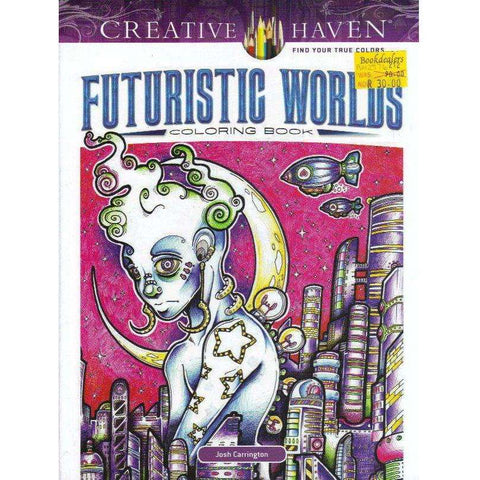 Creative Haven Futuristic Worlds Coloring Book (Adult Coloring) | Josh Carrington
