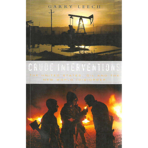 Crude Interventions: The United States, Oil and the New World (Dis)Order | Garry Leech