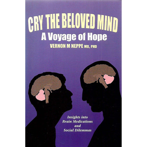 Cry the Beloved Mind: A Voyage of Hope (Inscribed by Author) | Vernon M. Neppe