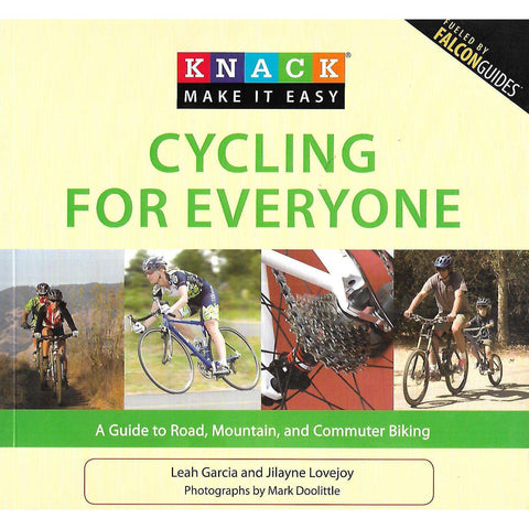 Cycling for Everyone: A Guide to Road, Mountain, and Commuter Biking | Leah Garcia & Jilayne Lovejoy