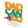 Bookdealers:Dad Can Do: Build, Make, Do...The Best Way to Spend Quality Time With Your Kids | Chris Barnardo