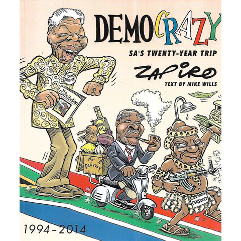 Democrazy: SA'a Twenty-Year Trip (Inscribed by Zapiro) | Zapiro & Mike Wills