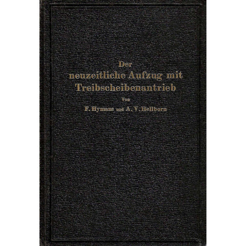 Der Neuzeitliche Aufzug mit Treibschiebenantrieb (German) | F. Haymans & A. V. Hellborn
