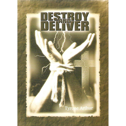 Destroy and Deliver | Tyrone Arthur