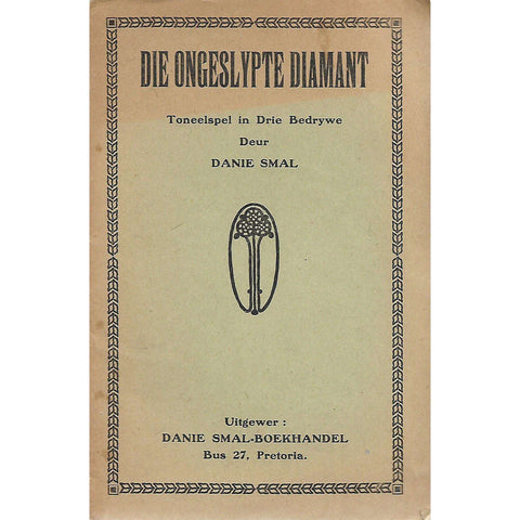 Die Ingeslypte Diamant: Toneelspel in Drie Bedrywe | Danie Smal