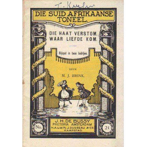 Die Suid Afrikaanse Toneel: (Afrikaans Edition, Published 1920) Die Haat Verstom, waar Liefde Kom | M.J. Brink