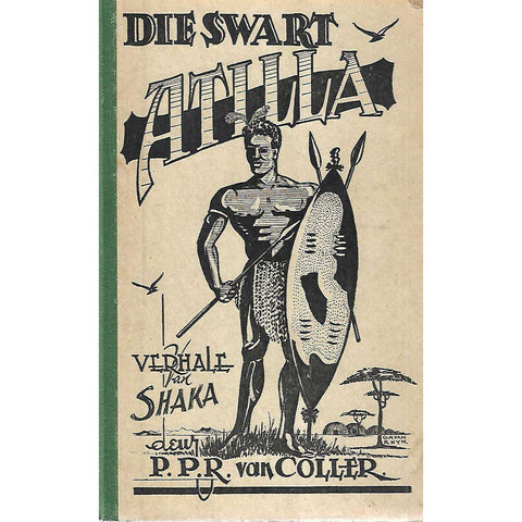 Die Swart Atilla: Verhale van Shaka (Afrikaans) | P. P. R. van Coller