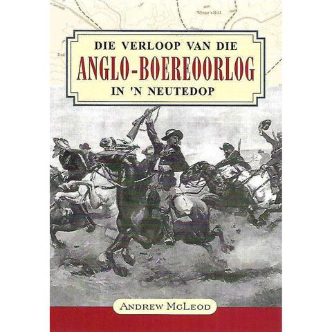 Die Verloop van die Anglo-Boereoorlog in 'n Neutedop | Andrew McLeod